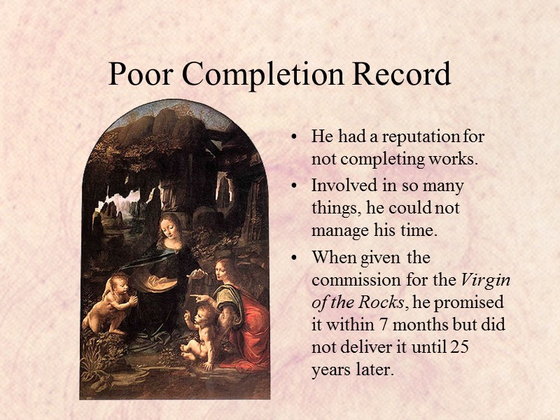 Poor Completion Record He had a reputation for not completing works. Involved in so